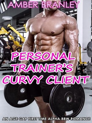 cover image of Personal Trainer's Curvy Client (An Age Gap First Time Alpha BBW Romance)